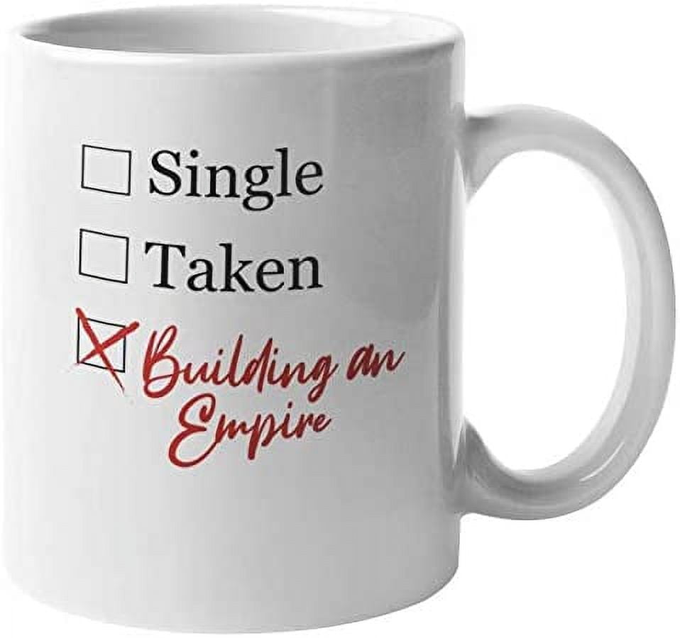 Single, Taken, Building an Empire Coffee & Tea Mug Cup & Decor for Women (11oz)